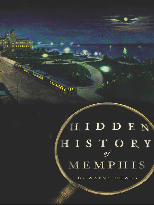 Title details for Hidden History of Memphis by G. Wayne Dowdy - Available